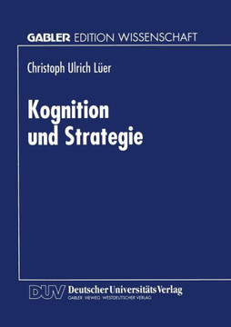 Kognition Und Strategie: Zur Konstruktiven Basis Des Strategischen Managements