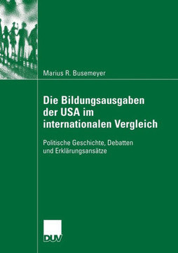 Die Bildungsausgaben Der USA Im Internationalen Vergleich: Politische Geschichte, Debatten Und Erklärungsansätze