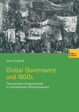 Global Governance Und NGOs: Transnationale Zivilgesellschaft in Internationalen Politiknetzwerken Global Governance Und NGOs: Transnationale Zivilgesellschaft in Internationalen Politiknetzwerken
