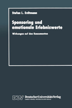Sponsoring Und Emotionale Erlebniswerte: Wirkungen Auf Den Konsumenten
