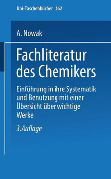 Fachliteratur Des Chemikers: Einführung in Ihre Systematik Und Benutzung Mit Einer Übersicht Über Wichtige Werke