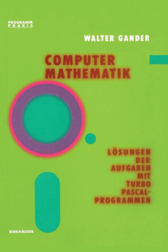 Computermathematik: Lösungen Der Aufgaben Mit Turbo Pascal-Programmen