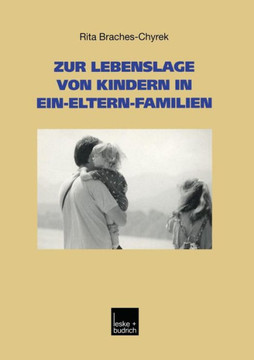 Zur Lebenslage Von Kindern in Ein-Eltern-Familien Zur Lebenslage Von Kindern in Ein-Eltern-Familien