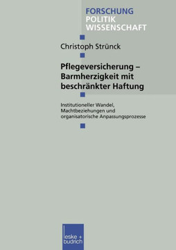 Pflegeversicherung -- Barmherzigkeit Mit Beschränkter Haftung: Institutioneller Wandel, Machtbeziehungen Und Organisatorische Anpassungsprozesse