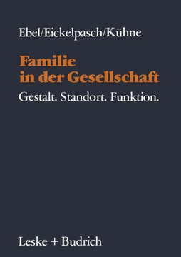 Familie in Der Gesellschaft: Gestalt--Standort--Funktion