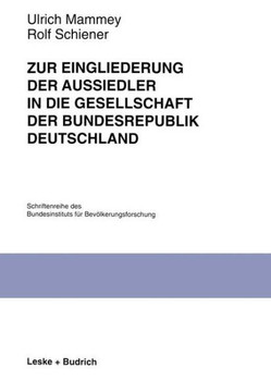 Zur Eingliederung Der Aussiedler in Die Gesellschaft Der Bundesrepublik Deutschland: Ergebnisse Einer Panelstudie Des Bundesinstituts Für Bevölkerungs
