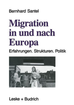 Migration in Und Nach Europa: Erfahrungen. Strukturen. Politik