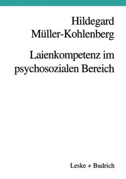 Laienkompetenz Im Psychosozialen Bereich: Beratung -- Erziehung -- Therapie