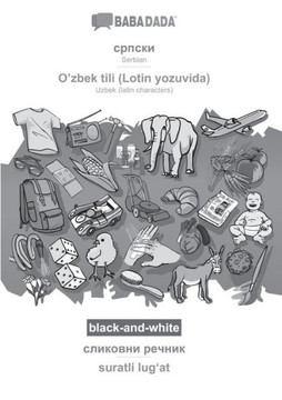 Babadada Black-And-White, Serbian (In Cyrillic Script) - O'Zbek Tili (Lotin Yozuvida), Visual Dictionary (In Cyrillic Script) - Suratli Lug?At: ... Visual Dictionary (Serbian Edition)