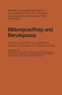 Bildungsauftrag Und Berufspraxis: Festschrift Zum Dreißigjährigen Bestehen Der Gesellschaft Der Freunde Und Förderer Der Hochschule Für Wirtschaft Und
