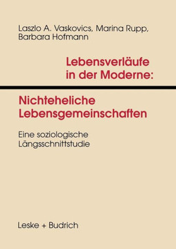 Lebensverläufe in Der Moderne 1 Nichteheliche Lebensgemeinschaften: Eine Soziologische Längsschnittstudie