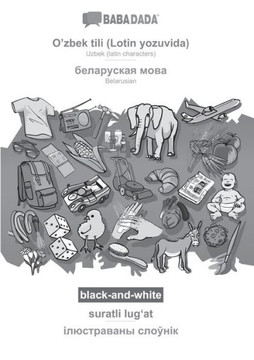 Babadada Black-And-White, O'Zbek Tili (Lotin Yozuvida) - Belarusian (In Cyrillic Script), Suratli Lug?At - Visual Dictionary (In Cyrillic ... Script), Visual Dictionary (Uzbek Edition) Babadada Black-And-White, O'Zbek Tili (Lotin Yozuvida) - Belarusian (In Cyrillic Script), Suratli Lug?At - Visual Dictionary (In Cyrillic ... Script), Visual Dictionary (Uzbek Edition)