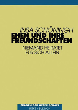 Ehen Und Ihre Freundschaften: Niemand Heiratet Für Sich Allein
