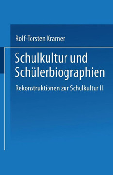 Schulkultur Und Schülerbiographien: Das ""Schulbiographische Passungsverhältnis"" Rekonstruktionen Zur Schulkultur II