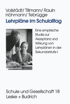 Lehrpläne Im Schulalltag: Eine Empirische Studie Zur Akzeptanz Und Wirkung Von Lehrplänen in Der Sekundarstufe I