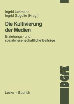 Die Kultivierung Der Medien: Erziehungs- Und Sozialwissenschaftliche Beiträge