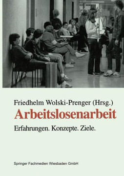 Arbeitslosenarbeit: Erfahrungen. Konzepte. Ziele Arbeitslosenarbeit: Erfahrungen. Konzepte. Ziele