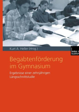 Begabtenförderung Im Gymnasium: Ergebnisse Einer Zehnjährigen Längsschnittstudie