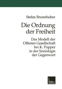 Die Ordnung Der Freiheit: Das Modell Der Offenen Gesellschaft Bei K. Popper in Der Soziologie Der Gegenwart