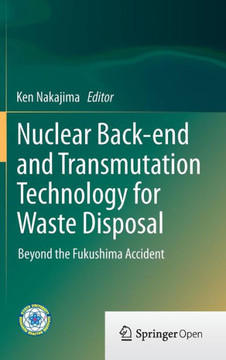 Nuclear Back-End and Transmutation Technology for Waste Disposal: Beyond the Fukushima Accident