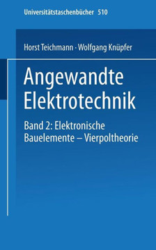 Angewandte Elektronik: Band 2: Elektronische Bauelemente Vierpoltheorie