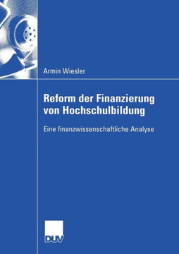 Reform Der Finanzierung Von Hochschulbildung: Eine Finanzwissenschaftliche Analyse
