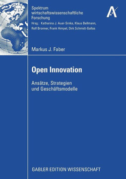 Open Innovation: Ansätze, Strategien Und Geschäftsmodelle