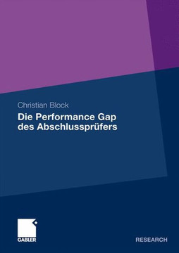 Die Performance Gap Des Abschlussprüfers: Eine Quantitative Analyse Der Unabhängigkeit Des Abschlussprüfers Die Performance Gap Des Abschlussprüfers: Eine Quantitative Analyse Der Unabhängigkeit Des Abschlussprüfers