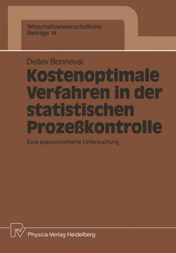 Kostenoptimale Verfahren in Der Statistischen Prozeßkontrolle: Eine Praxisorientierte Untersuchung