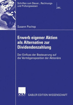Erwerb Eigener Aktien ALS Alternative Zur Dividendenzahlung: Der Einfluss Der Besteuerung Auf Die Vermögensposition Der Aktionäre
