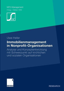 Immobilienmanagement in Nonprofit-Organisationen: Analyse Und Konzeptentwicklung Mit Schwerpunkt Auf Kirchlichen Und Sozialen Organisationen
