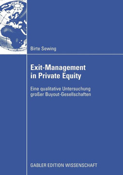 Exit-Management in Private Equity: Eine Qualitative Untersuchung Großer Buyout-Gesellschaften Exit-Management in Private Equity: Eine Qualitative Untersuchung Großer Buyout-Gesellschaften