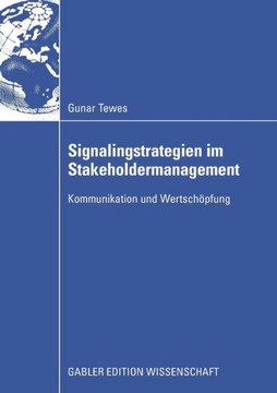 Signalingstrategien Im Stakeholdermanagement: Kommunikation Und Wertschöpfung