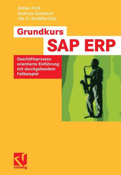 Grundkurs Sap(r) Erp: Geschäftsprozessorientierte Einführung Mit Durchgehendem Fallbeispiel