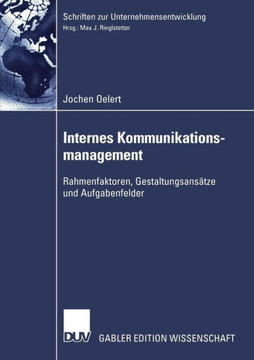 Internes Kommunikationsmanagement: Rahmenfaktoren, Gestaltungsansätze Und Aufgabenfelder