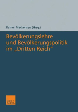Bevölkerungslehre Und Bevölkerungspolitik Im ""Dritten Reich"" Bevölkerungslehre Und Bevölkerungspolitik Im ""Dritten Reich""