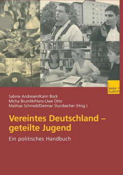 Vereintes Deutschland -- Geteilte Jugend: Ein Politisches Handbuch