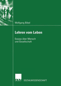 Lehren Vom Leben: Essays Über Mensch Und Gesellschaft