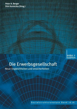 Die Erwerbsgesellschaft: Neue Ungleichheiten Und Unsicherheiten