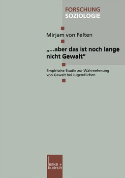 ""... Aber Das Ist Noch Lange Nicht Gewalt"": Empirische Studie Zur Wahrnehmung Von Gewalt Bei Jugendlichen