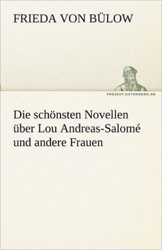 Die schönsten Novellen über Lou Andreas-Salomé und andere Frauen Die schönsten Novellen über Lou Andreas-Salomé und andere Frauen