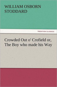 Crowded Out O' Crofield Or, the Boy Who Made His Way