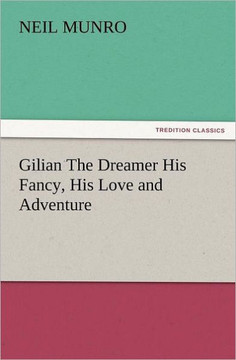 Gilian The Dreamer His Fancy, His Love and Adventure
