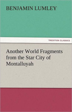 Another World Fragments from the Star City of Montalluyah
