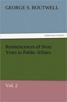 Reminiscences of Sixty Years in Public Affairs, Vol. 2