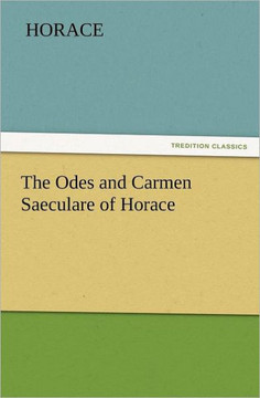 The Odes and Carmen Saeculare of Horace