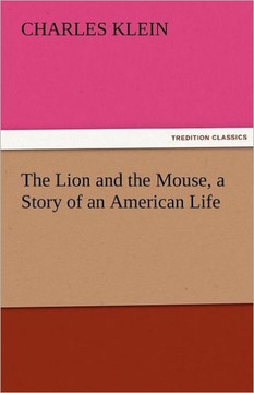 The Lion and the Mouse, a Story of an American Life