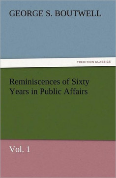 Reminiscences of Sixty Years in Public Affairs, Vol. 1