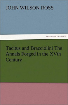 Tacitus and Bracciolini The Annals Forged in the XVth Century