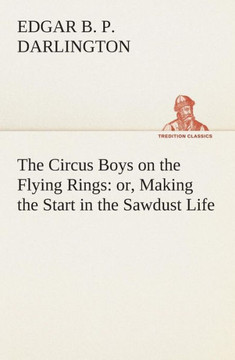 The Circus Boys on the Flying Rings: or, Making the Start in the Sawdust Life